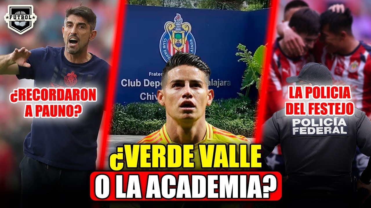 🔥 ¿VERDE VALLE O LA ACADEMIA? CHIVAS ES OPCIÓN | ¿VUELVE LA POLICÍA DEL FESTEJO? | RECUERDAN A PAUNO