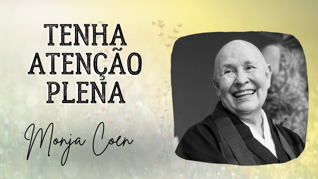 MONJA COEN TENHA ATENÇÃO PLENA