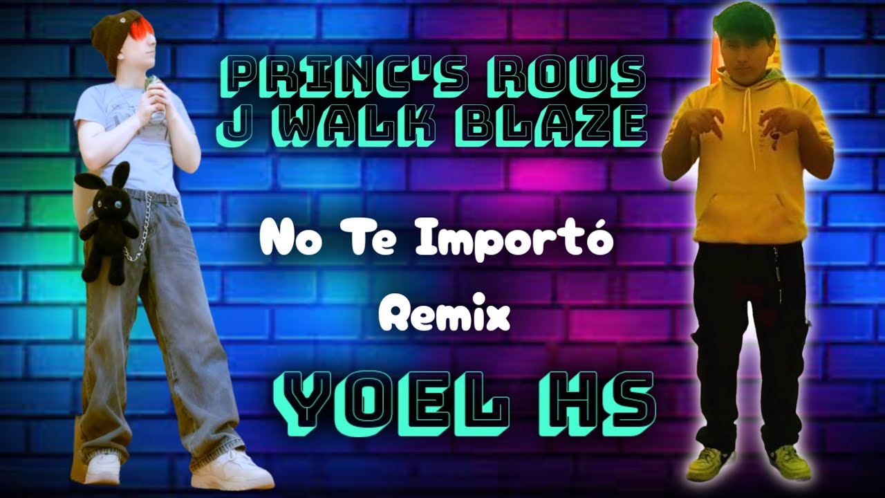 No Te Importo Nestor Mvl (Cover) Princ'S J-Walk Blaze, Yoel HS Rap Romantico 2026