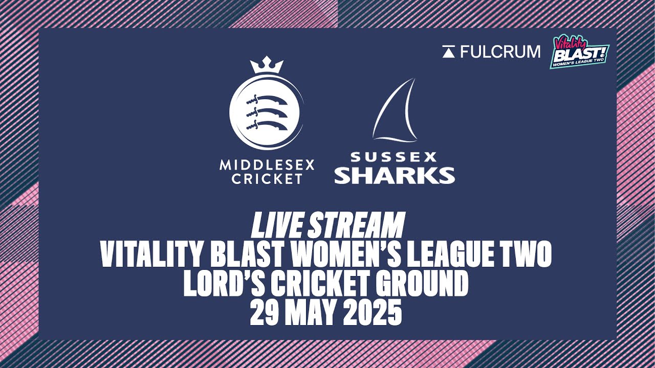 MIDDLESEX WOMEN V SUSSEX SHARKS WOMEN LIVE STREAM | VITALITY BLAST WOMEN'S LEAGUE 2