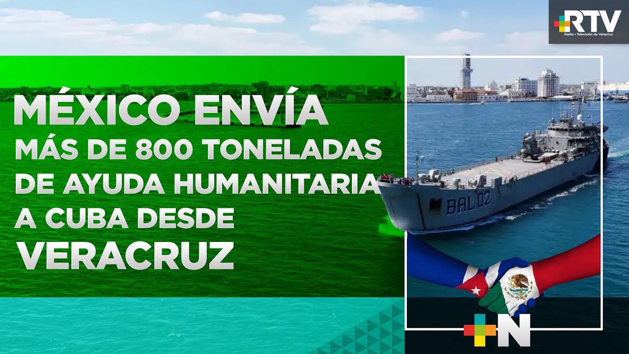Con dos buques de la Armada, México refuerza su solidaridad con el pueblo cubano | RTV Noticias