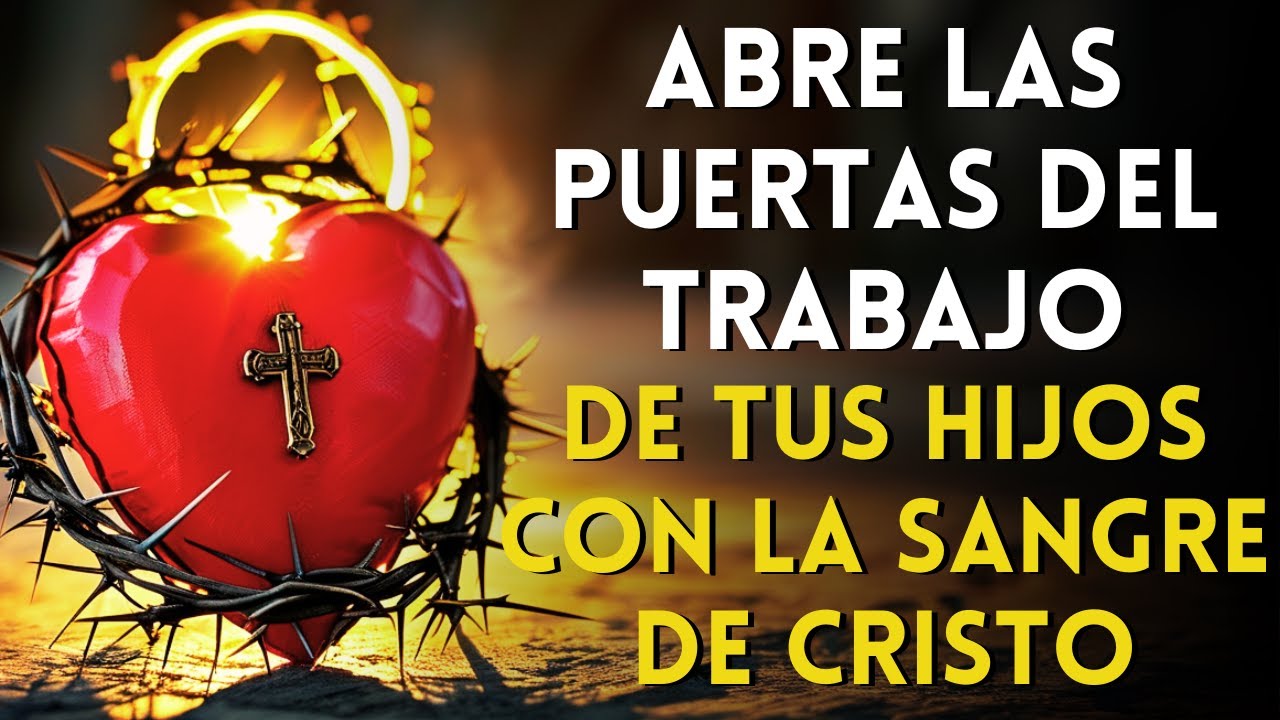 💼 Oración a la Sangre de Cristo para ABRIR las PUERTAS del TRABAJO en la Vida de tus Hijos 🙏