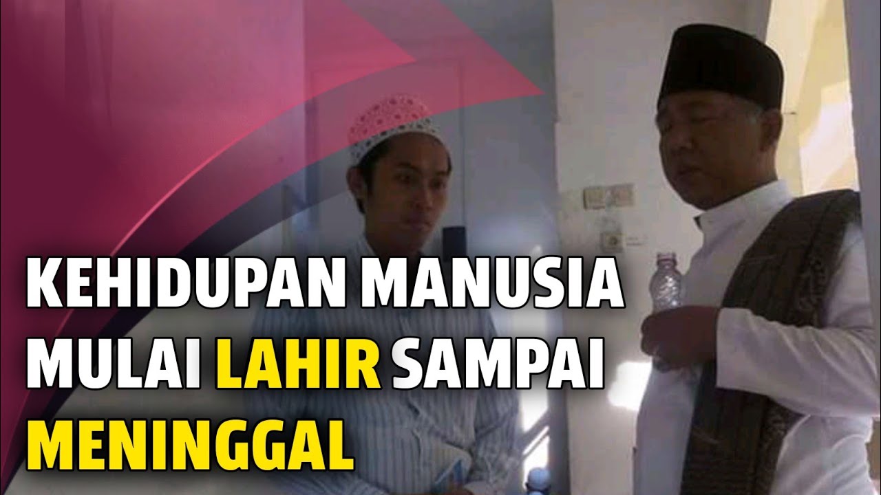 Ceramah KH Muhammad Syairozi | Proses Kehidupan Manusia di Dunia