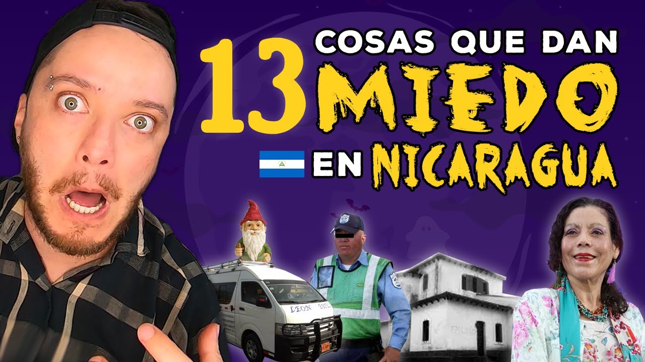 13 cosas que dan MIEDO en NICARAGUA
