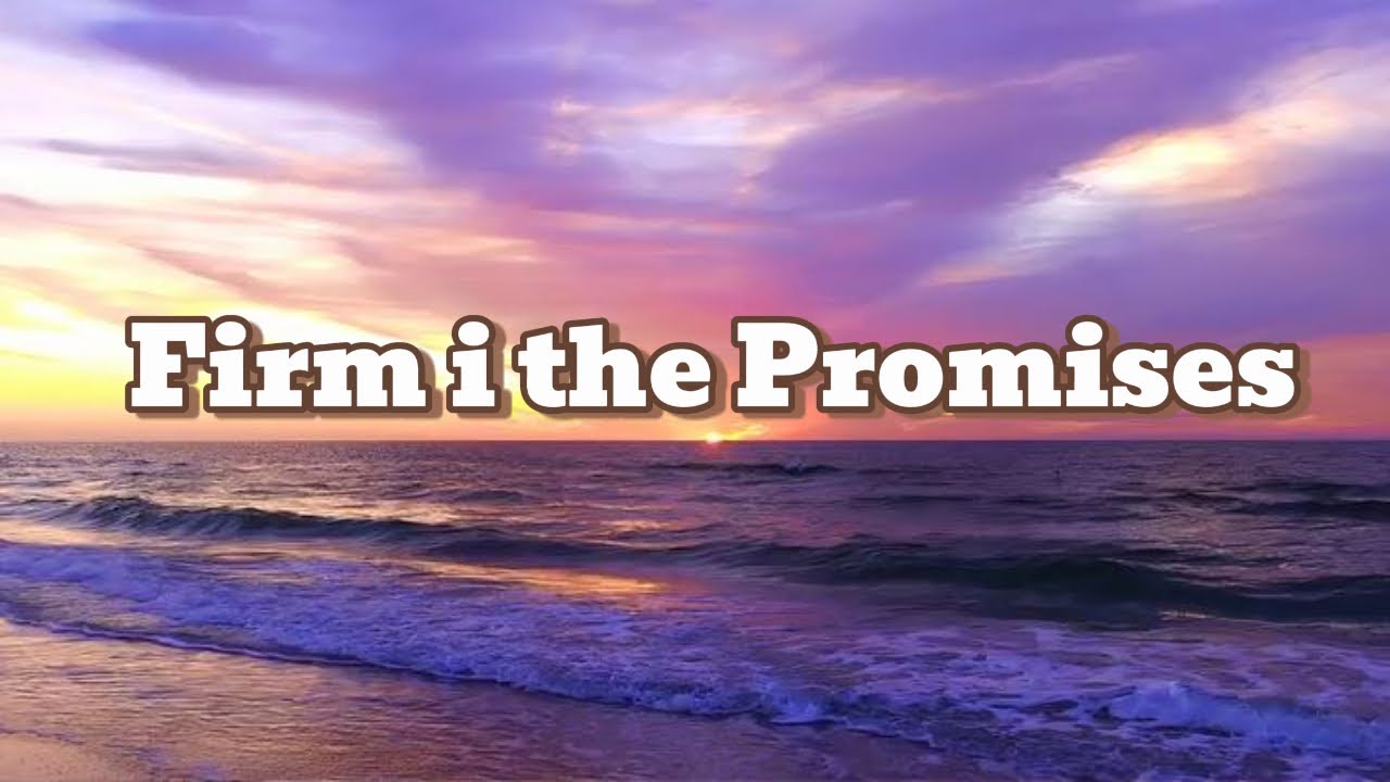Firm in the promises
