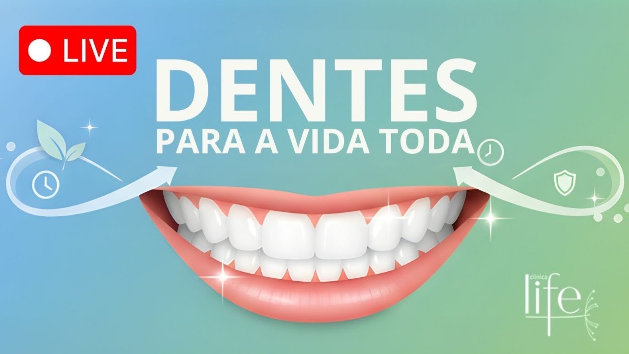 Dentes Para Vida Toda - Clinica Life