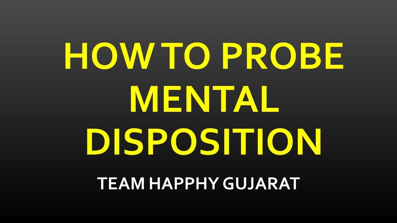 DISPOSITION-CASE STUDY BY DR. PRATIK GORASIYA & HOW TO PROBE DISPOSITION BY DR. AMIT GOHEL-HAPPHY GJ