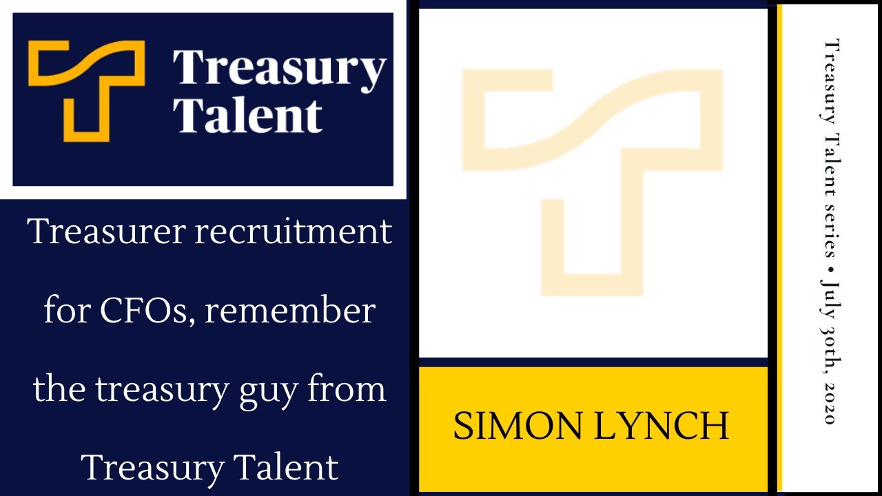 Treasurer recruitment for CFOs, remember the treasury guy from Treasury Talent
