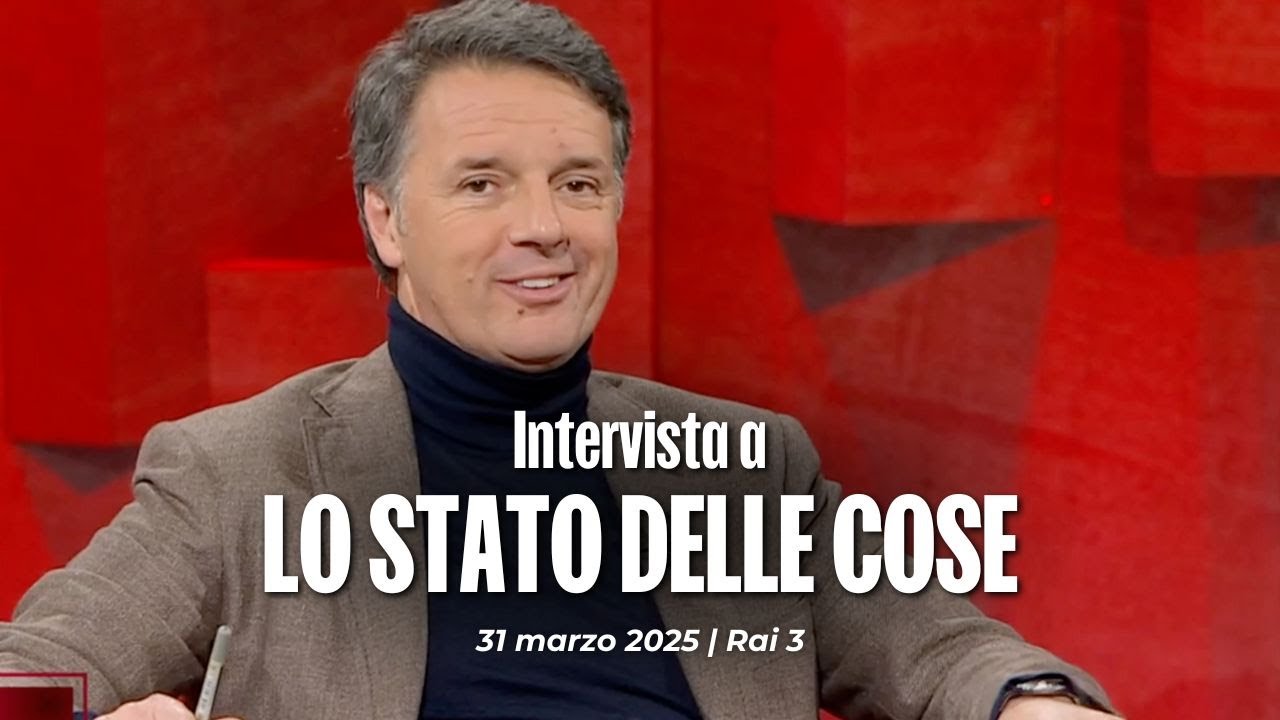 Matteo Renzi ospite a Lo stato delle cose | 31/03/2025