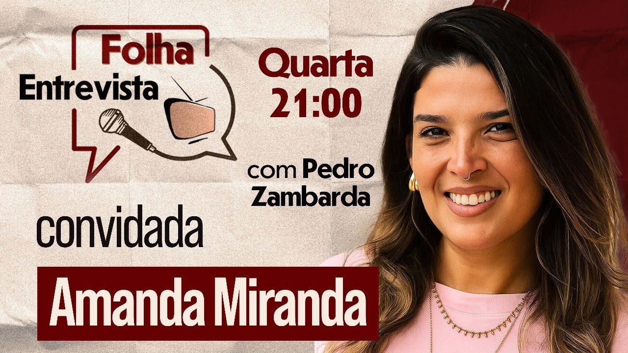 FOLHA ENTREVISTA: AMANDA MIRANDA