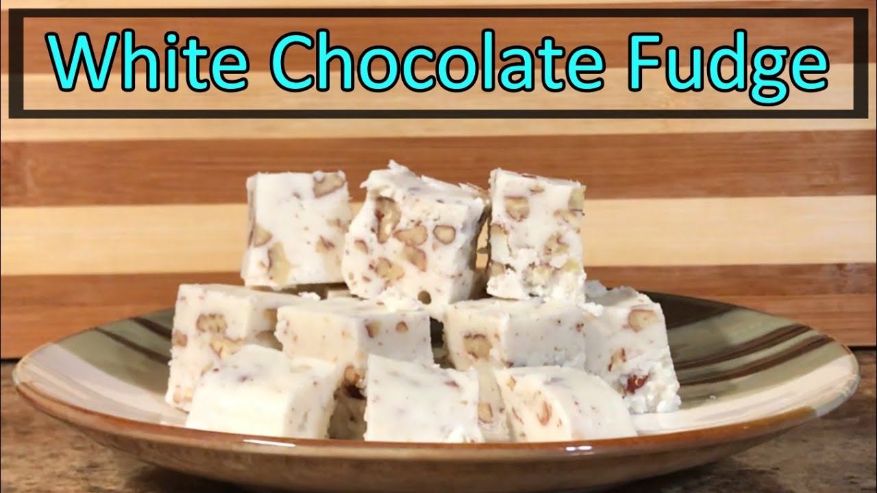 Easy to Make Delicious White Chocolate Pecan Fudge