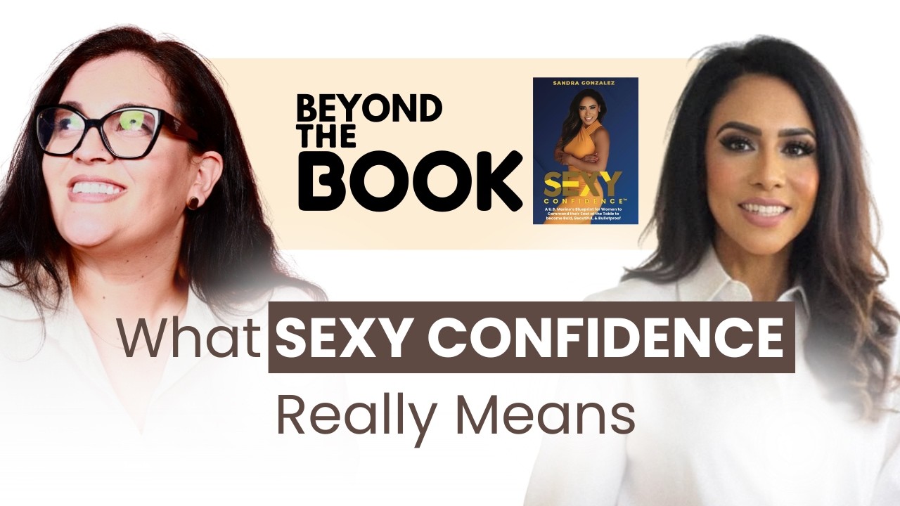 What SEXY CONFIDENCE really means | Sandra Gonzalez  Beyond The Book with Keren Camou