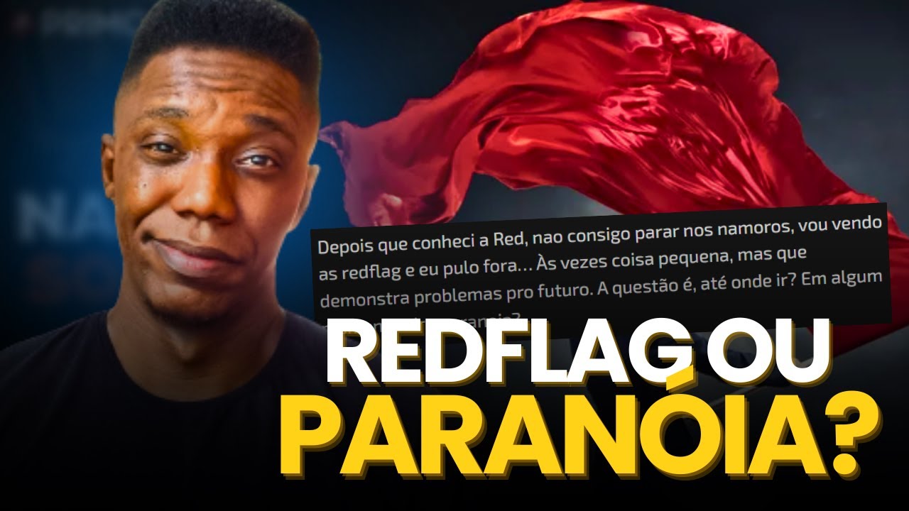 Sinais de que enxergar RED FLAG vira OBSESS&Atilde;O OCULTA pela MULHER PERFEITA