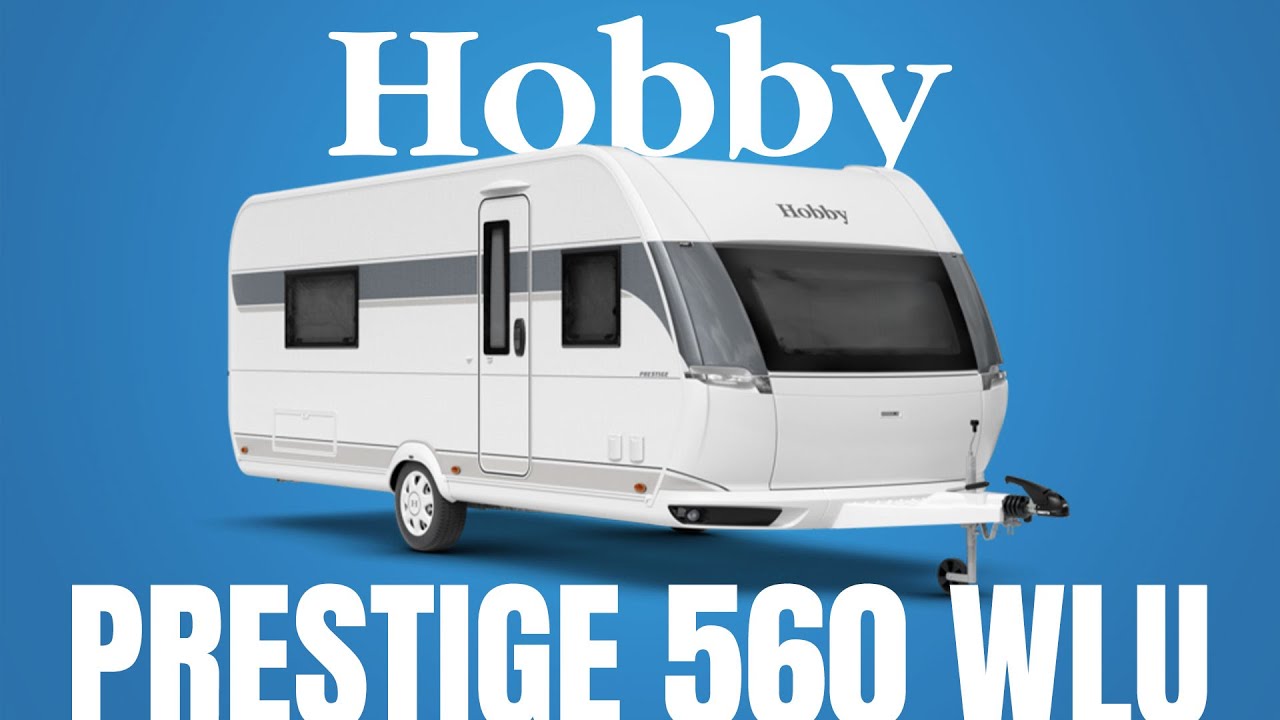 Hobby Prestige 560 WLU (2026) – Luksusowa przyczepa dla 4 osób