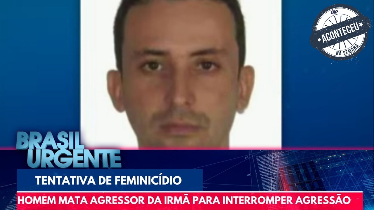 Homem mata agressor da irmã | Brasil Urgente | Aconteceu na Semana