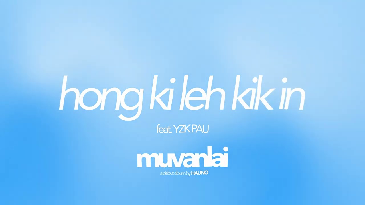 Hauno - hong ki leh kik in (feat. YZK PAU) (Official Audio)