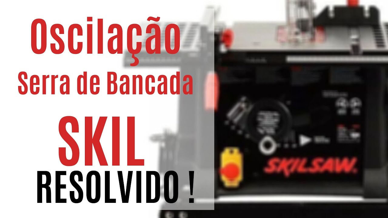 Oscilação serra skill - Resolvido