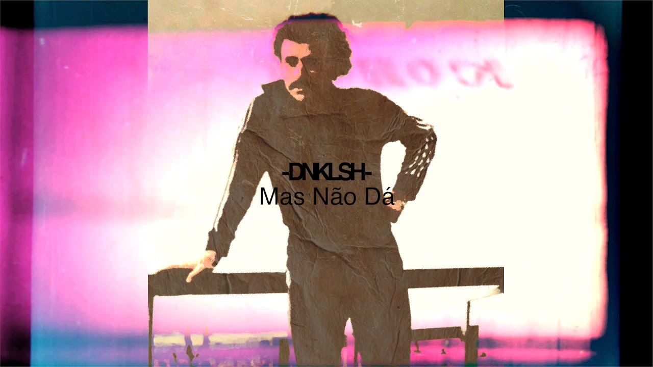 DNKLSH - Mas não dá