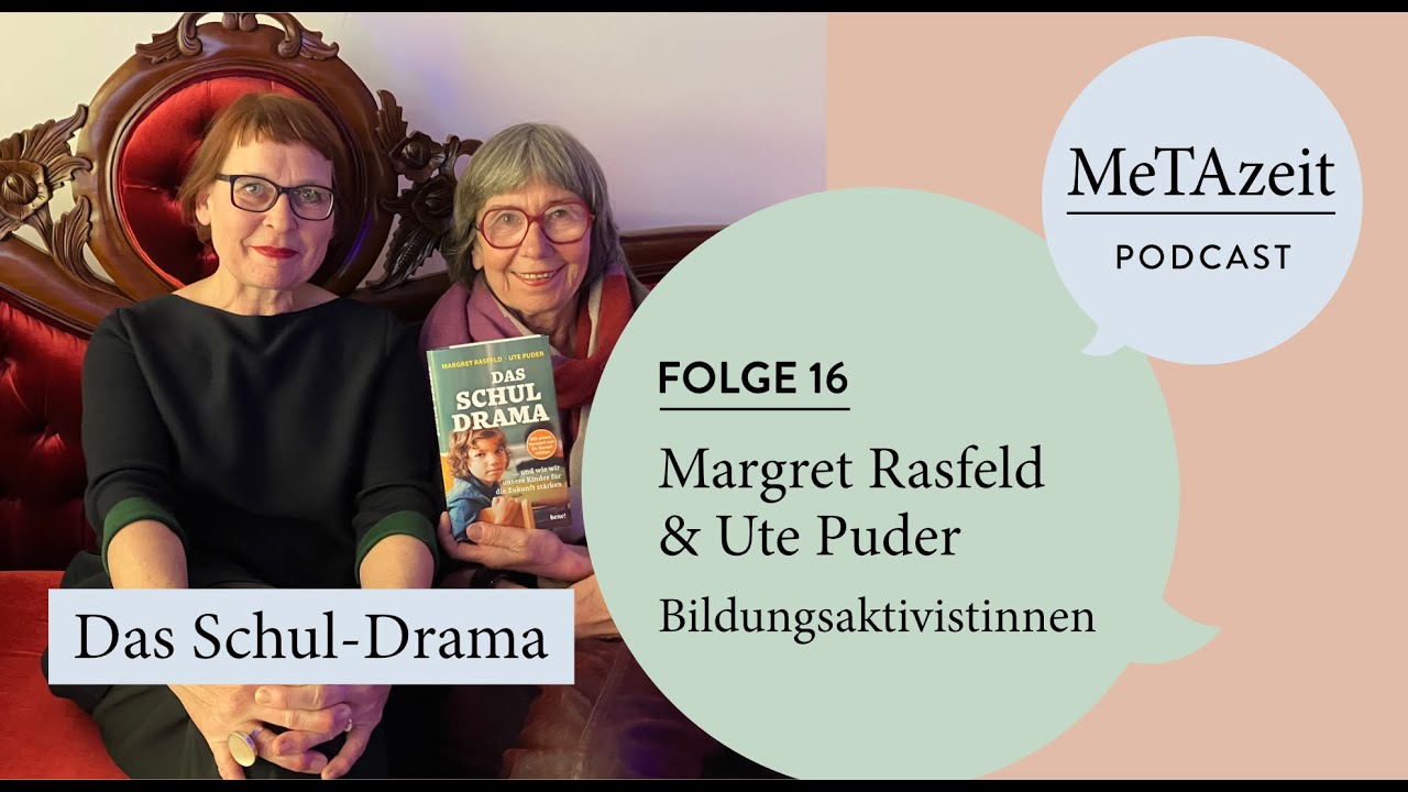 MeTAzeit Podcast - Folge 16 - Margret Rasfeld & Ute Puder | Das Schul-Drama