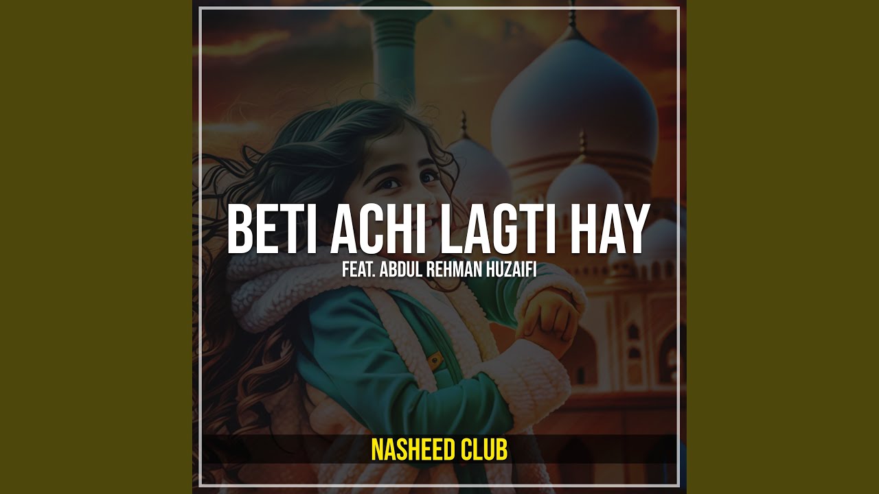 Beti Achi Lagti Hay (feat. Abdul Rehman Huzaifi)