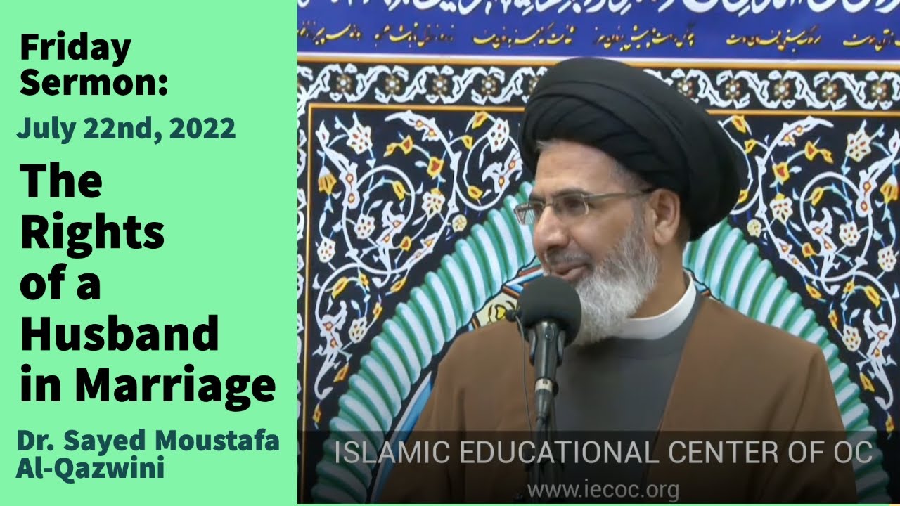 The Rights of a Husband in Marriage | Friday Sermon 7/22/22 | Dr. Sayed Moustafa Al-Qazwini