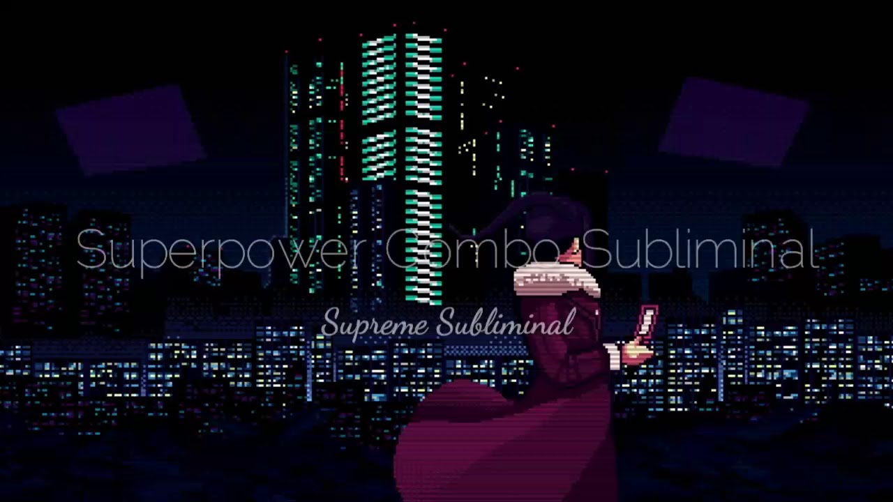 Superpower combo subliminal { ᵐᵘˢⁱᶜ }