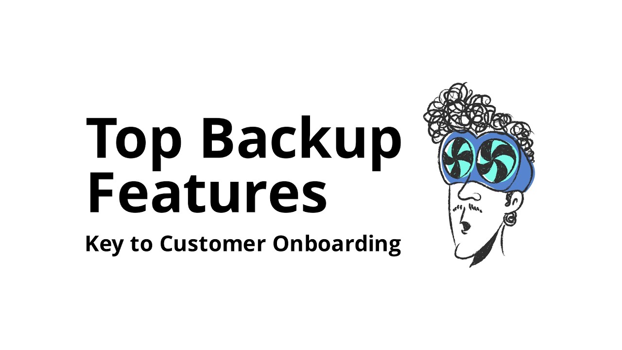 Which backup software features matter most for customer onboarding (ranked by impact)?
