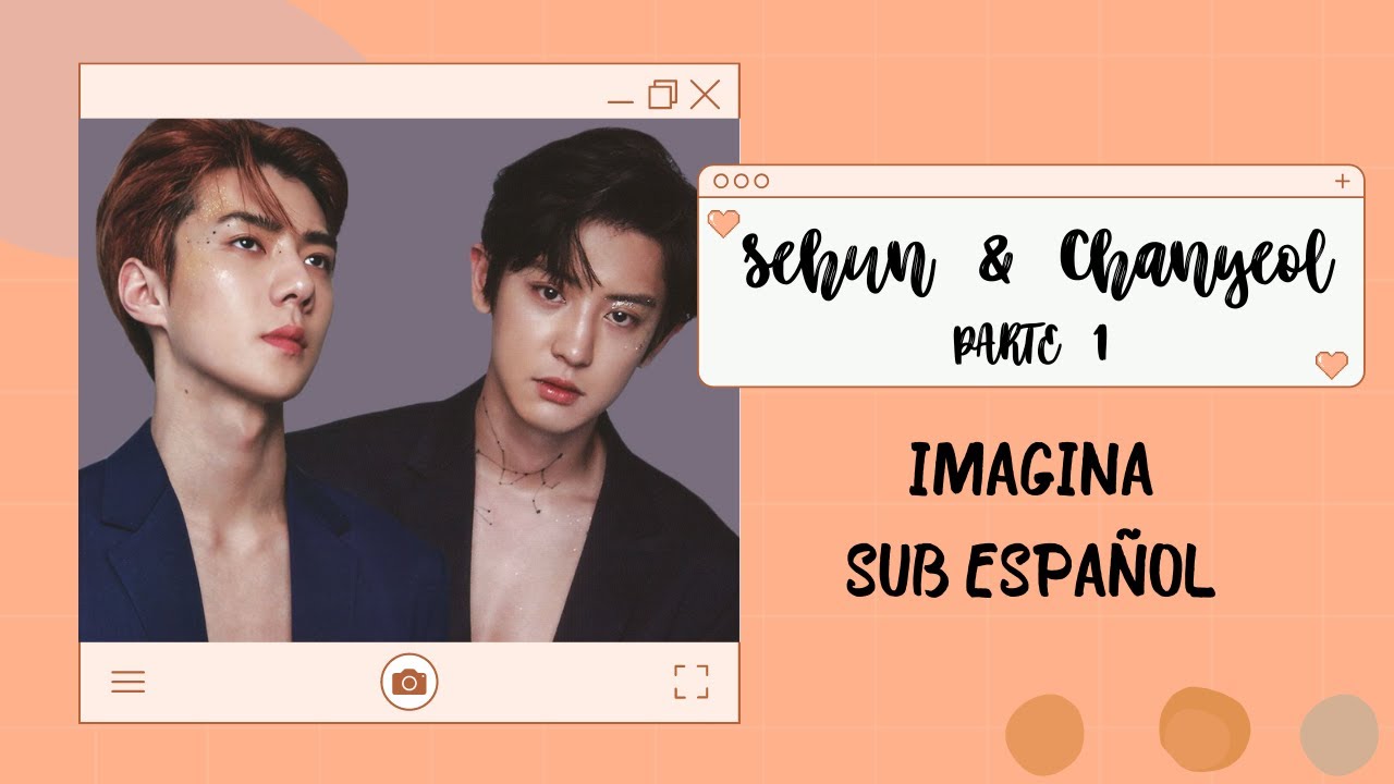 EXO IMAGINA [SEHUN & CHANYEOL] Sub Español