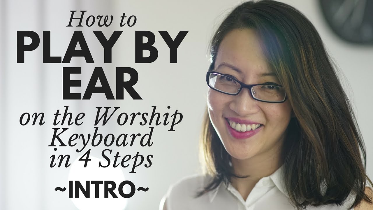 How to Play By Ear on the Worship Keyboard in 4 Steps (1 of 5) - Intro