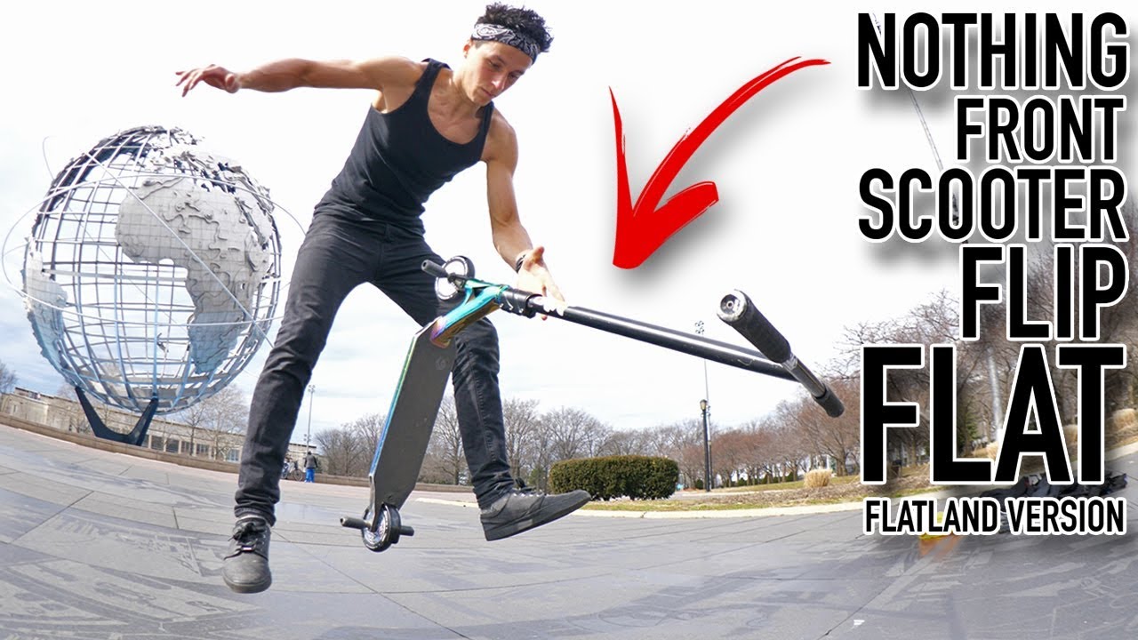 NOTHING FRONT SCOOTER FLIP FLAT *FLATLAND VERSION*