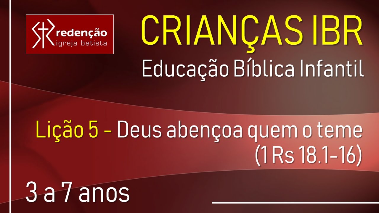 Crianças IBR - 3 a 7 anos | Lição 5 - Deus abençoa quem o teme (1Rs 18.1-6)