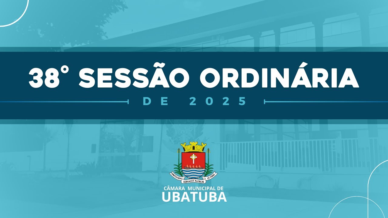 38º Sessão Ordinária de 2025 - Câmara Municipal de Ubatuba