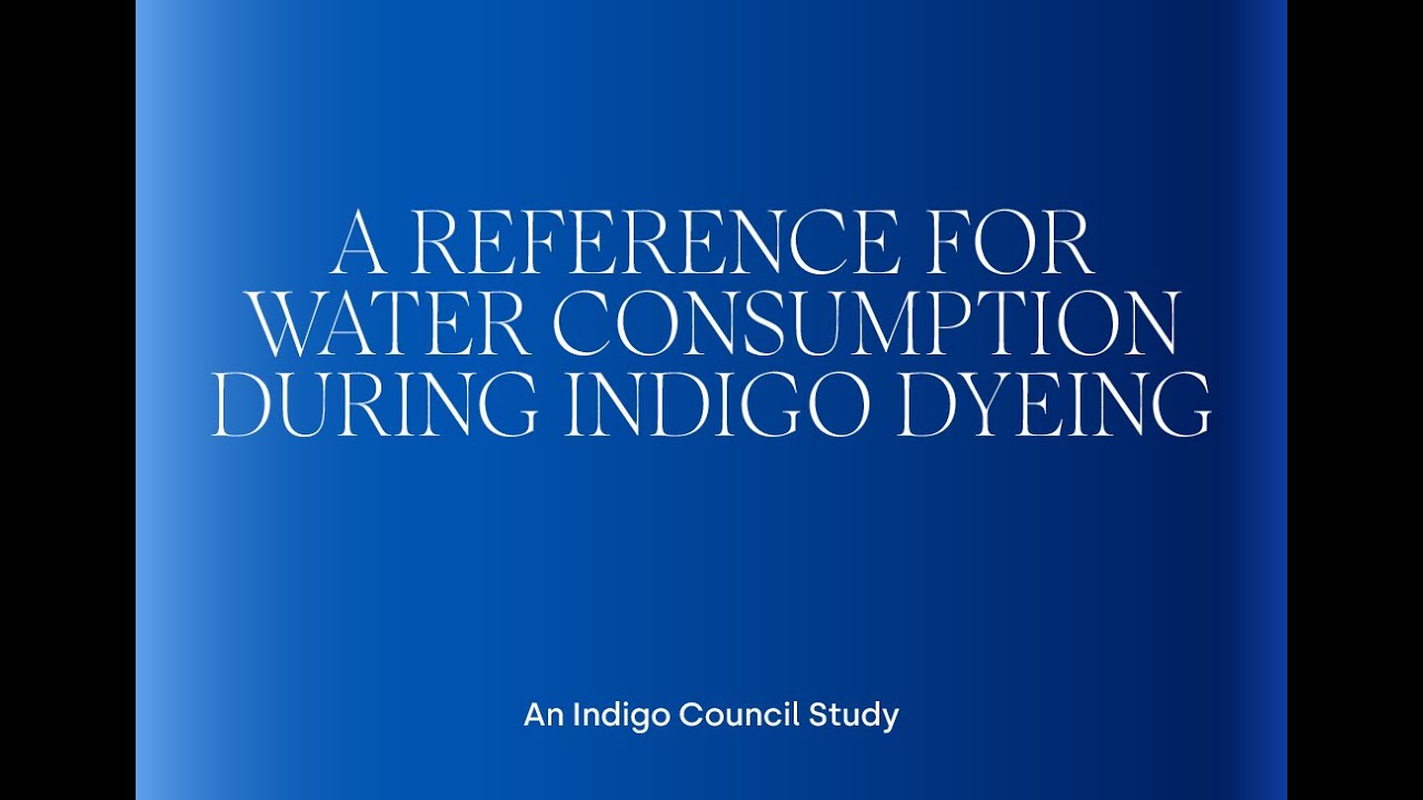 Launch Webinar: A Reference for Water Consumption During Indigo Dyeing
