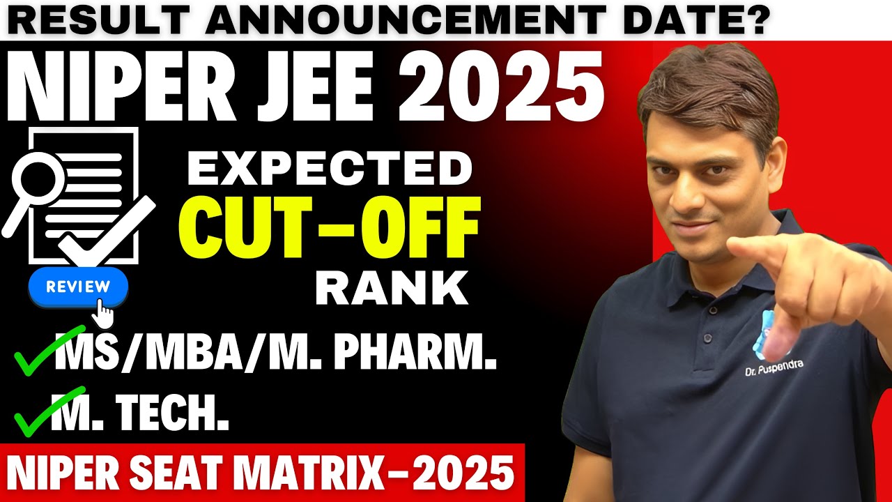 NIPER JEE 2025 - Result Announcemnet Date? | Seat Matrix | Rank wise Cut-off for All NIPERS | Dr. PK