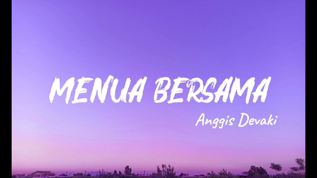 Anggis Devaki - Menua bersama (video lirik)