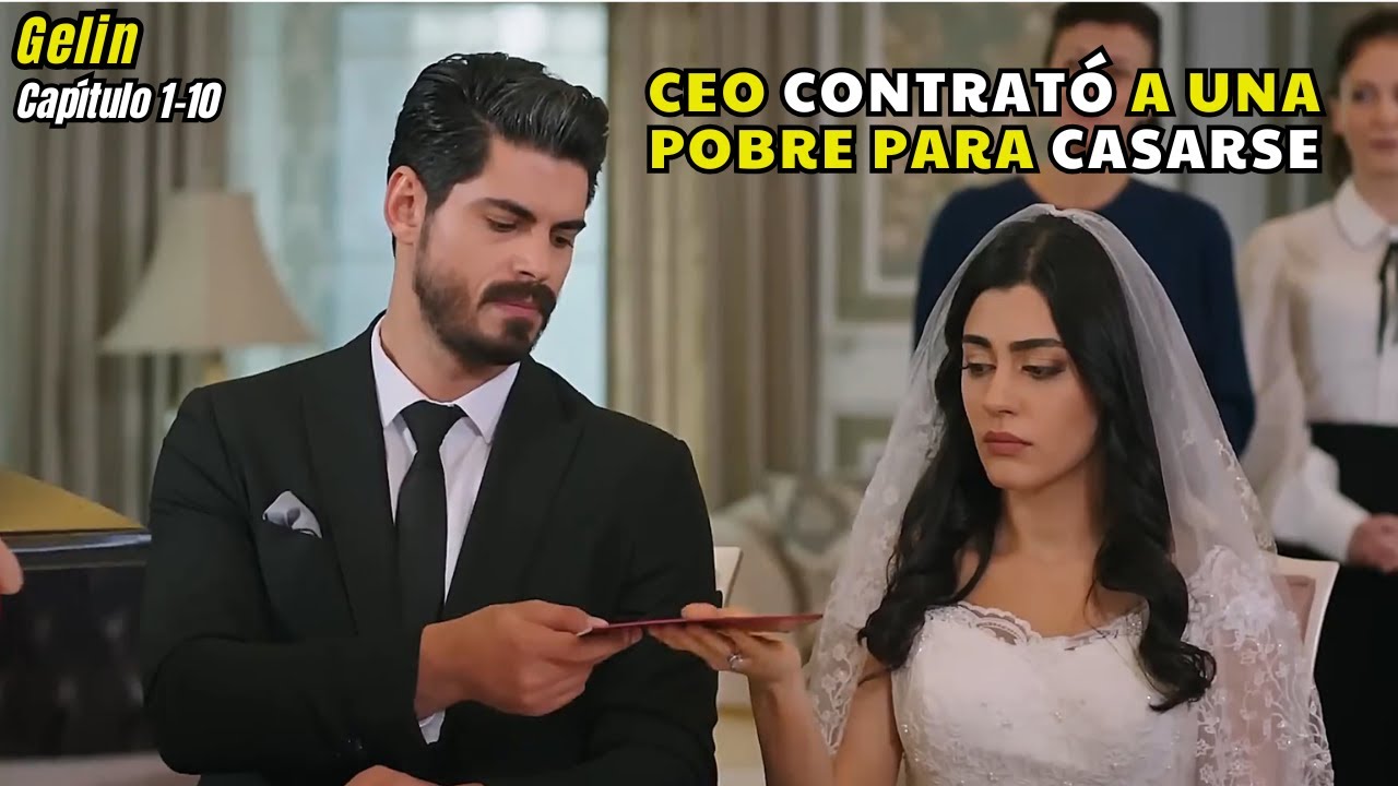 (Cap.1-10) CEO contrat&oacute; a una pobre para casarse | Serie turca: Gelin (La Novia)