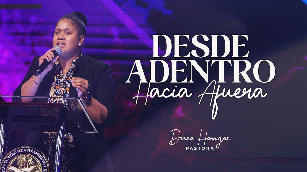 DESE ADENTRO HACIA AFUERA | PASTORA DIANA HARRIGAN