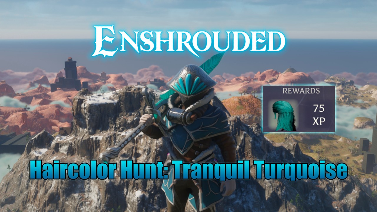Haircolor Hunt: Tranquil Turquoise | Enshrouded