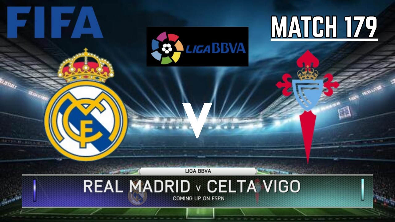 REAL MADRID VS CELTA VIGO - La Liga / Liga BBVA 2025-2026 | Match 179 | FIFA 14