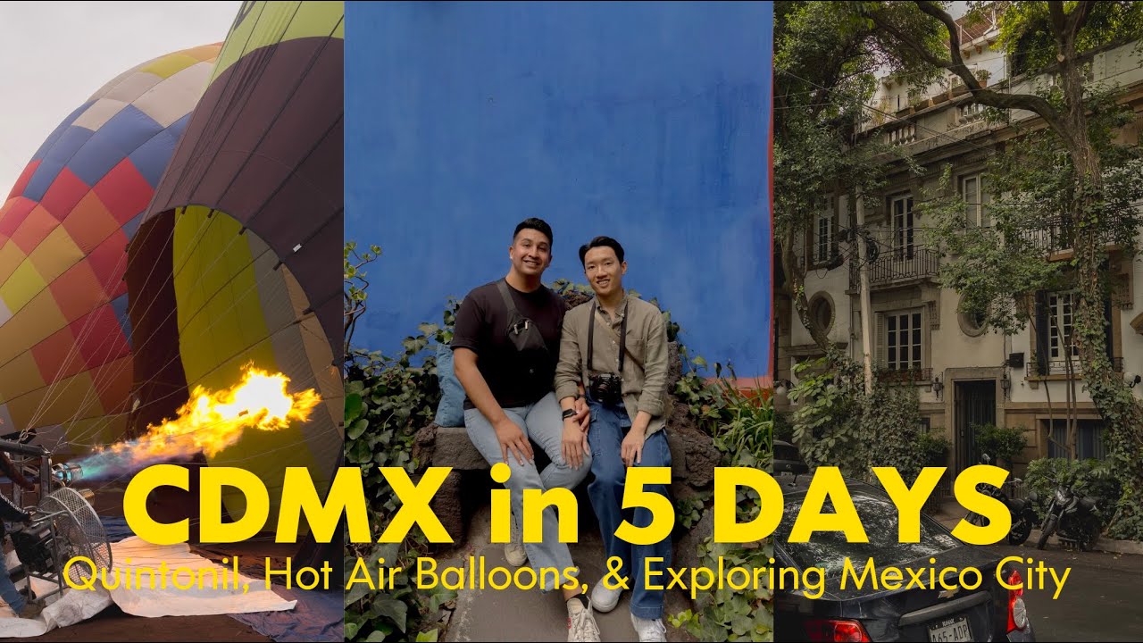 CDMX in 5 Days | Quintonil, Hot Air Balloons, & Exploring Mexico City