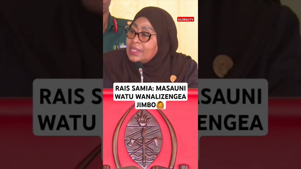 🤩RAIS SAMIA: MASAUNI WATU WANALIZENGEA JIMBO🙆🤔🔥 #breaking #globaltv #shortsvideo #viralvideo #trend