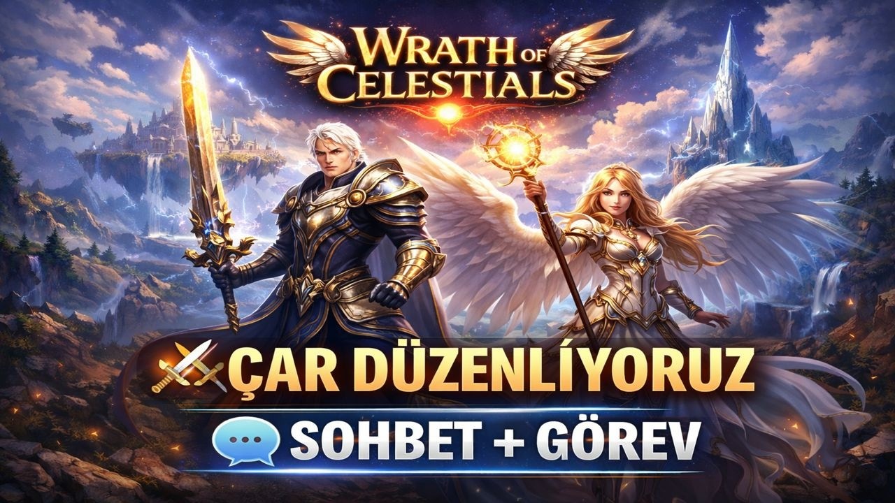Hesap Güçlendiriyoruz! Görevler, Çar Dizme & Muhabbet 🔥 WRATH OF CELESTIALS