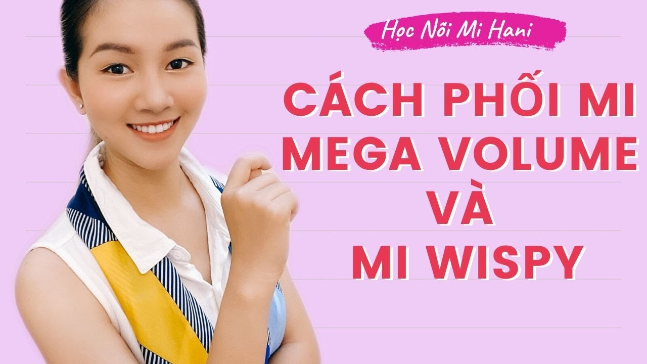 CÁCH NỐI MI VOLUME | HƯỚNG DẪN PHỐI MI MEGA VOLUME & MI WISPY