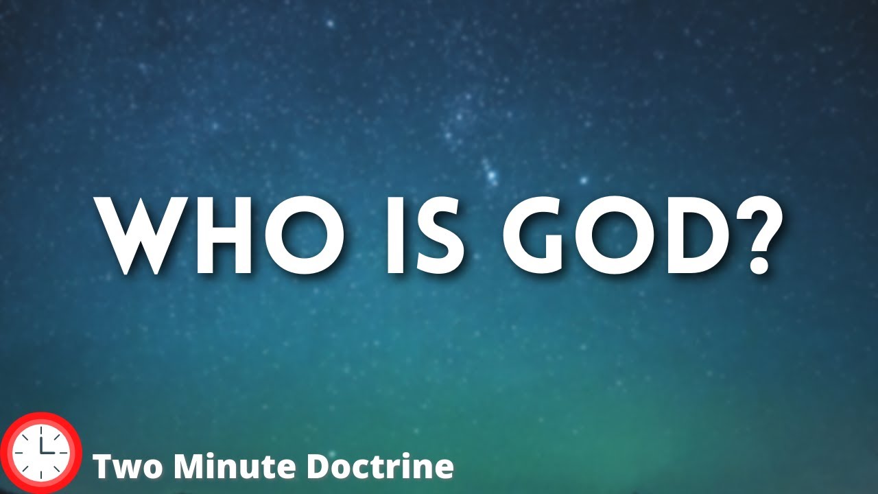 Who is God? | Two Minute Doctrine