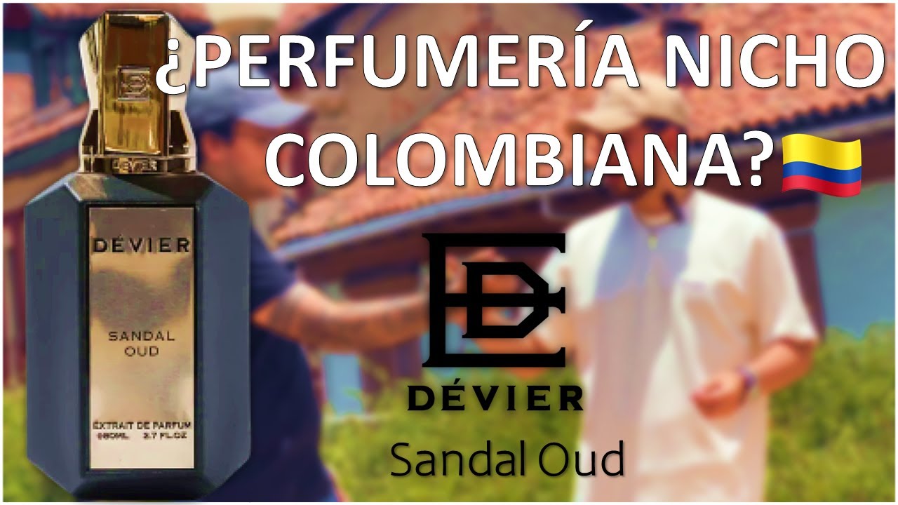 DEVIER &iquest;Realmente hay Perfumes nicho Colombianos? - Sandal Oud de Devier Parfums