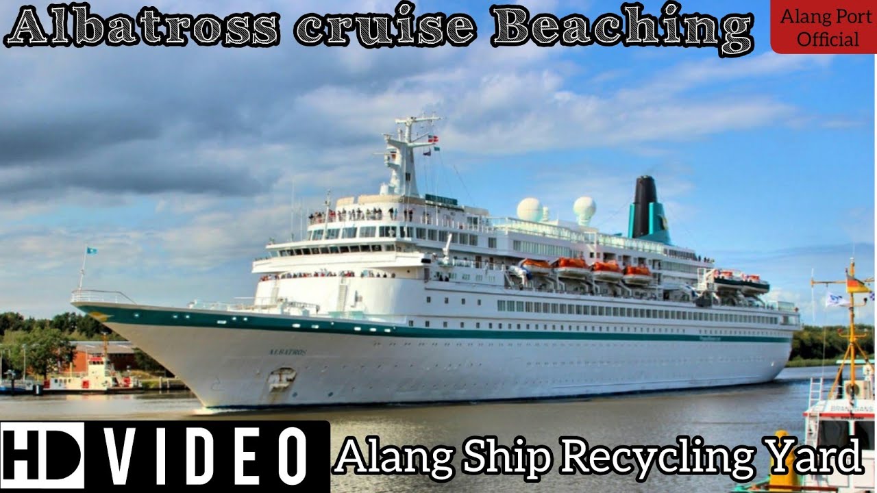 Albatross Cruise Ship|| Alang Ship Breaking Yard || Alang Port Official ||Asia's biggest ship Yard.