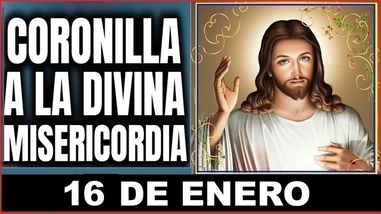 LA CORONILLA DE LA DIVINA MISERICORDIA  Jueves 16 de Enero de 2025
