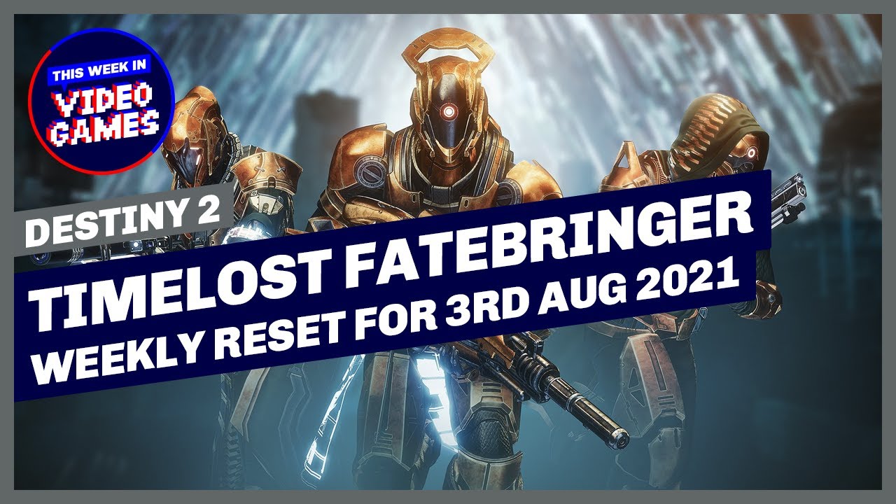 Destiny 2 - Weekly Reset Including Nightfall This Week, Timelost Fatebringer and ALL GMs 3 Aug 2021