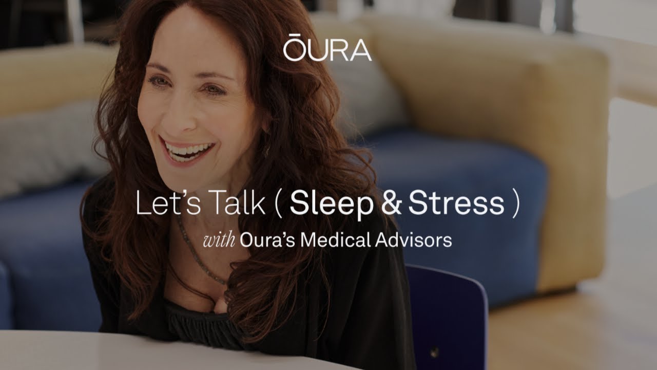 Let's Talk Stress & Sleep with Oura Medical Advisors