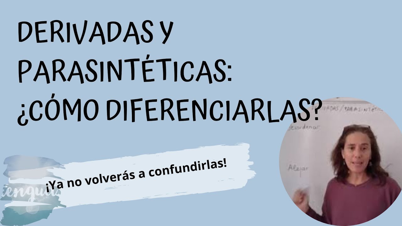 Diferencia derivadas y parasintéticas. Morfología.